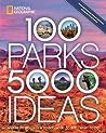 100 Parks 5000 Ideas Where To Go When To Go What To See What To Do National Geographic Society detail