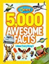 5000 Awesome Facts About Everything! - National Geographic Kids 5000 Awesome Facts About Everything! - National Geographic Kids