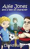 Alfie Jones And A Test Of Character Alfie Jones #2 - David  Fuller