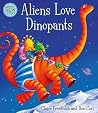 Aliens Love Dinopants Underpants - Claire Freedman Ben Cort 