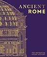 Ancient Rome The Definitive Visual History - Dk Publishing Ancient Rome The Definitive Visual History - Dk Publishing