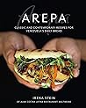 Arepa Classic & Contemporary Recipes For Venezuelas Daily Bread Irena Stein detail