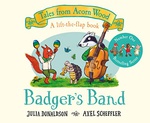 Badgers Band A Lift-The-Flap Story Tales From Acorn Wood - Julia Donaldson Axel Scheffler 