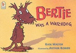 Bertie Was A Watchdog - Rick Walton