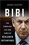 Bibi The Turbulent Life And Times Of Benjamin Netanyahu Anshel Pfeffer detail