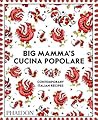 Big Mamma Cucina Popolare Contemporary Italian Recipes - Big Mamma Big Mamma Cucina Popolare Contemporary Italian Recipes - Big Mamma