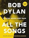 Bob Dylan All The Songs The Story Behind Every Track Expanded Edition Philippe Margotin Jean-Michel Guesdon  detail