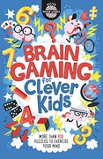 Brain Gaming For Clever Kids® - Gareth Moore Chris Dickason 