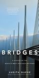 Bridges A History Of The Worlds Most Spectacular Spans - Judith Dupre Bridges A History Of The Worlds Most Spectacular Spans - Judith Dupre