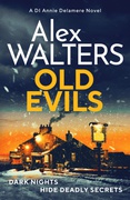 Canelo Crime Old Evils An Absolutely Unputdownable British Detective Series Detective Annie Delamere - Alex Walters