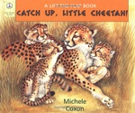 Catch Up Little Cheetah! - Michele Coxon
