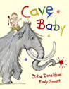Cave Baby - Julia Donaldson Emily Gravett 