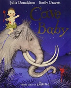 Cave Baby - Julia Donaldson Emily Gravett 
