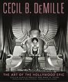Cecil B Demille The Art Of The Hollywood Epic Mark A Vieira Cecilia De Mille Presley Brett Ratner Martin Scorsese  detail