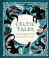 Celtic Tales Fairy Tales And Stories Of Enchantment From Ireland Scotland Brittany And Wales Kate Forrester detail