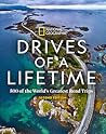 Drives Of A Lifetime 2Nd Edition 500 Of The Worlds Greatest Road Trips National Geographic Society detail