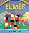 Elmer And The Rainbow Elmer Picture Books - David Mckee