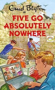 Five Go Absolutely Nowhere Enid Blyton For Grown Ups - Bruno Vincent