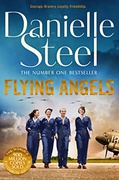 Flying Angels An Inspirational Story Of Bravery And Friendship Set In The Second World War Danielle Steel detail