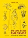 Gadgets Games And Gizmos 122 Inventions That Changed The World - Jean-Marie Donat Gadgets Games And Gizmos 122 Inventions That Changed The World - Jean-Marie Donat