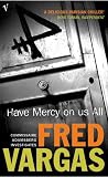 Have Mercy On Us All Commissaire Adamsberg #4 - Fred Vargas