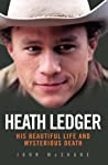 Heath Ledger His Beautiful Life And Mysterious Death - John Mcshane
