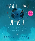 Here We Are  Notes For Living On Planet Earth - Oliver Jeffers