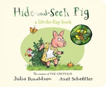 Hide-And-Seek Pig A Lift-The-Flap Book Tales From Acorn Wood - Julia Donaldson Axel Scheffler 