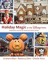 Holiday Magic At The Disney Parks Celebrations Around The World From Fall To Winter Disney Editions Deluxe Graham  Allan Rebecca Cline Charles       Price  detail