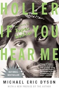 Holler If You Hear Me Searching For Tupac Shakur - Michael Eric Dyson