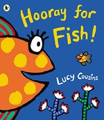 Hooray For Fish! - Lucy Cousins