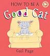 How To Be A Good Cat - Gail Page