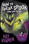 How To Speak Spook And Stay Alive - Ally Kennen