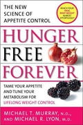 Hunger Free Forever The New Science Of Appetite Control Michael T Murray Michael R Lyon  detail