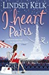 I Heart Paris I Heart Series Book 3 - Kelk Lindsey