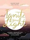 Ignite Your Light A Sunrise-To-Moonlight Guide To Feeling Joyful Resilient And Lit From Within Jolene Hart detail