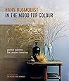 In The Mood For Colour Perfect Palettes For Creative Interiors - Hans Blomquist In The Mood For Colour Perfect Palettes For Creative Interiors - Hans Blomquist