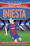 Iniesta From The Playground To The Pitch Ultimate Football Heroes - Matt Oldfield Tom Oldfield 