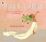 Julian Is A Mermaid - Jessica     Love