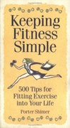 Keeping Fitness Simple 500 Tips For Fitting Exercise Into Your Life Porter Shimer detail