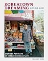 Koreatown Dreaming Stories & Portraits Of Korean Immigrant Life Emanuel Hahn detail