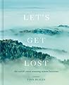 Lets Get Lost The Worlds Most Stunning Remote Locations - Finn Beales