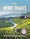 Lonely Planet Wine Trails 52 Perfect Weekends In Wine Country Lonely Planet Food - Lonely Planet Food Lonely Planet Wine Trails 52 Perfect Weekends In Wine Country Lonely Planet Food - Lonely Planet Food