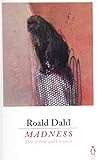 Madness Tales Of Fear And Unreason - Roald Dahl