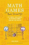 Math Games With Bad Drawings 75 1/4 Simple Challenging Go-Anywhere Games―And Why They Matter - Ben Orlin Math Games With Bad Drawings 75 1/4 Simple Challenging Go-Anywhere Games―And Why They Matter - Ben Orlin