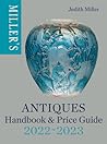 Millers Antiques Handbook & Price Guide 2022-2023 - Judith H Miller Millers Antiques Handbook & Price Guide 2022-2023 - Judith H Miller