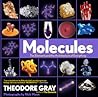 Molecules The Elements And The Architecture Of Everything Book 2 Of 3 - Theodore Gray Nick Mann  Molecules The Elements And The Architecture Of Everything Book 2 Of 3 - Theodore Gray Nick Mann