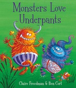 Monsters Love Underpants - Claire Freedman