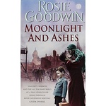 Moonlight And Ashes - Rosie Goodwin Moonlight And Ashes - Rosie Goodwin