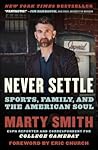 Never Settle Sports Family And The American Soul Marty   Smith detail